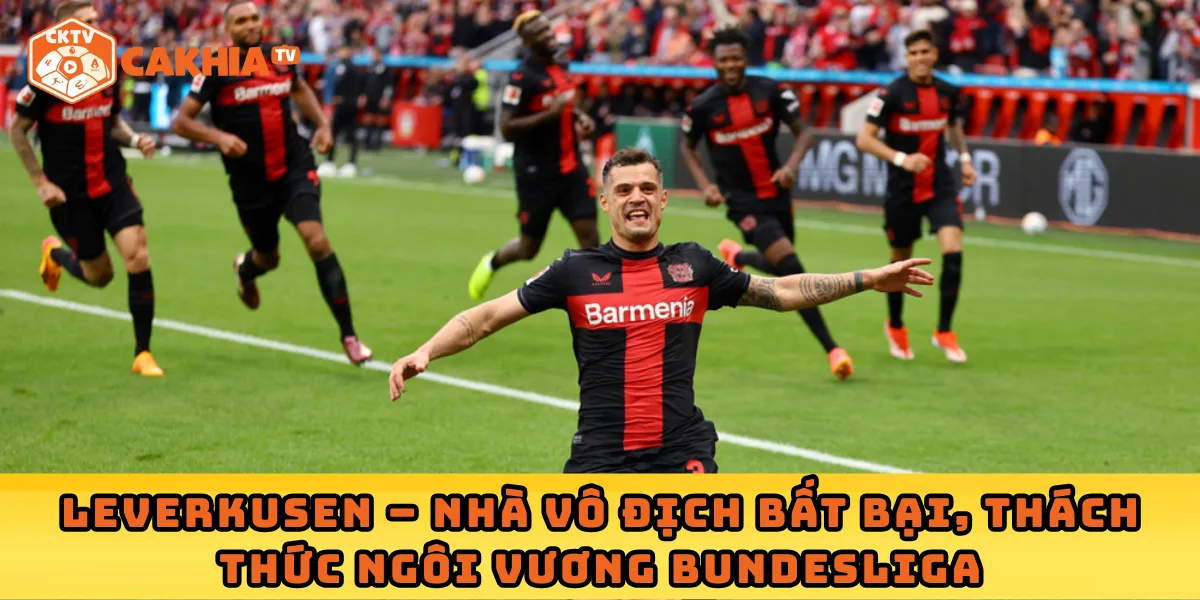 Leverkusen – nhà vô địch bất bại, thách thức ngôi vương Bundesliga