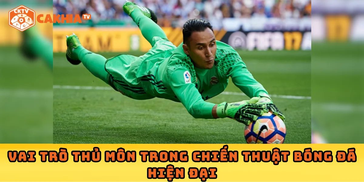 Vai trò thủ môn trong chiến thuật bóng đá hiện đại