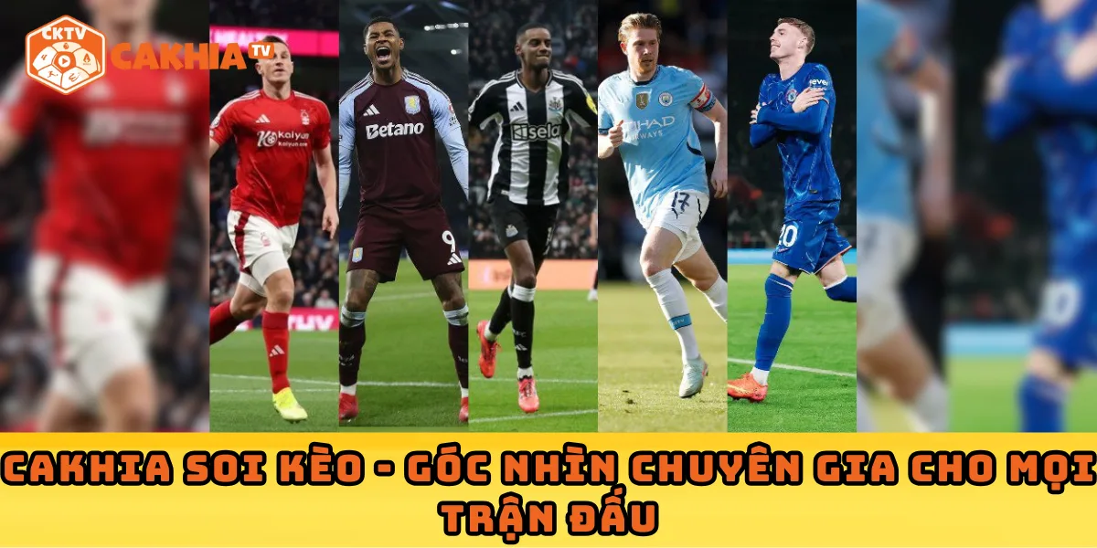 Cakhia soi kèo - Góc nhìn chuyên gia cho mọi trận đấu